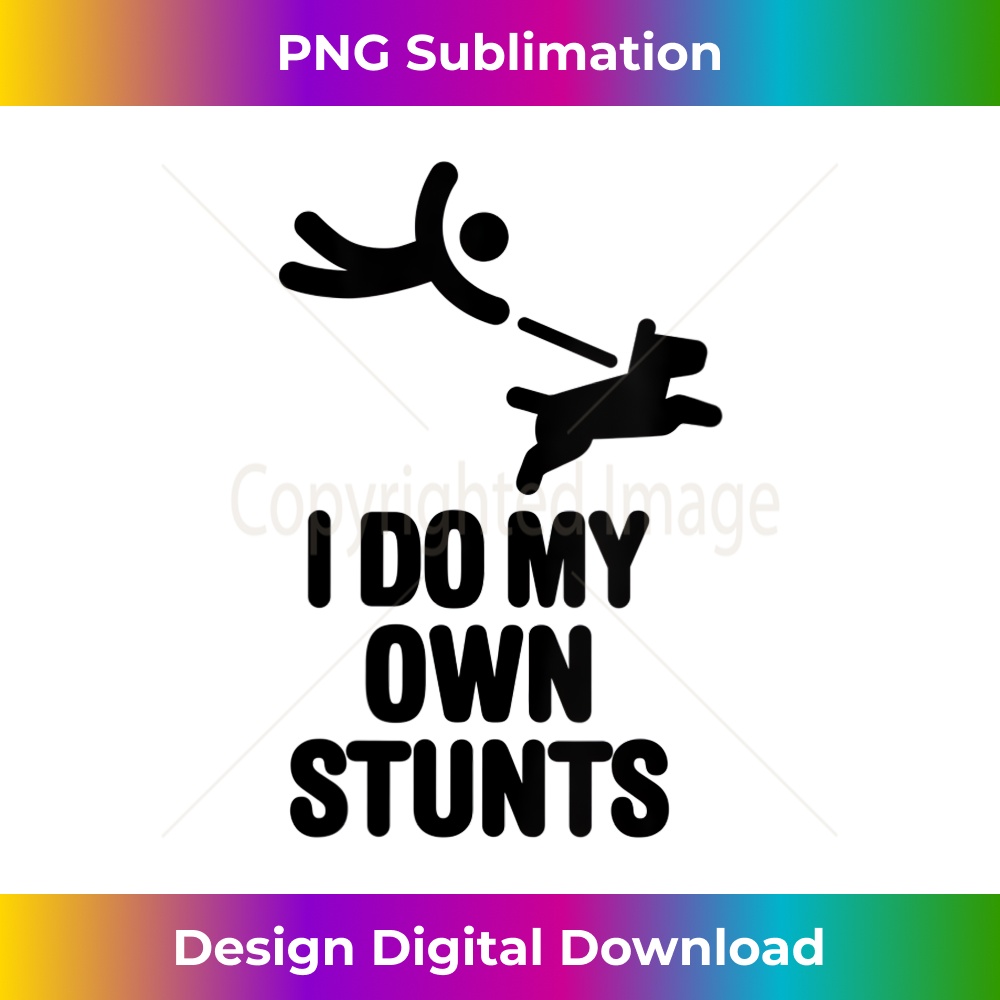 s I do my own stunts funny big dog walking lovers dog walker  1424.jpg