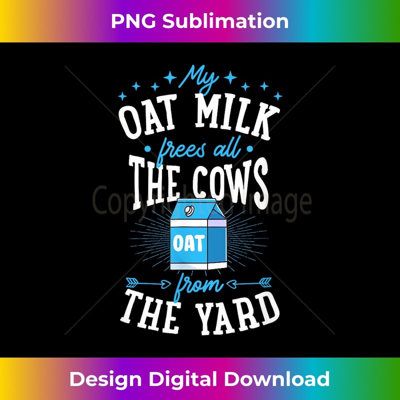 My Oat Milk Frees All The Cows From The Yard 0046.jpg