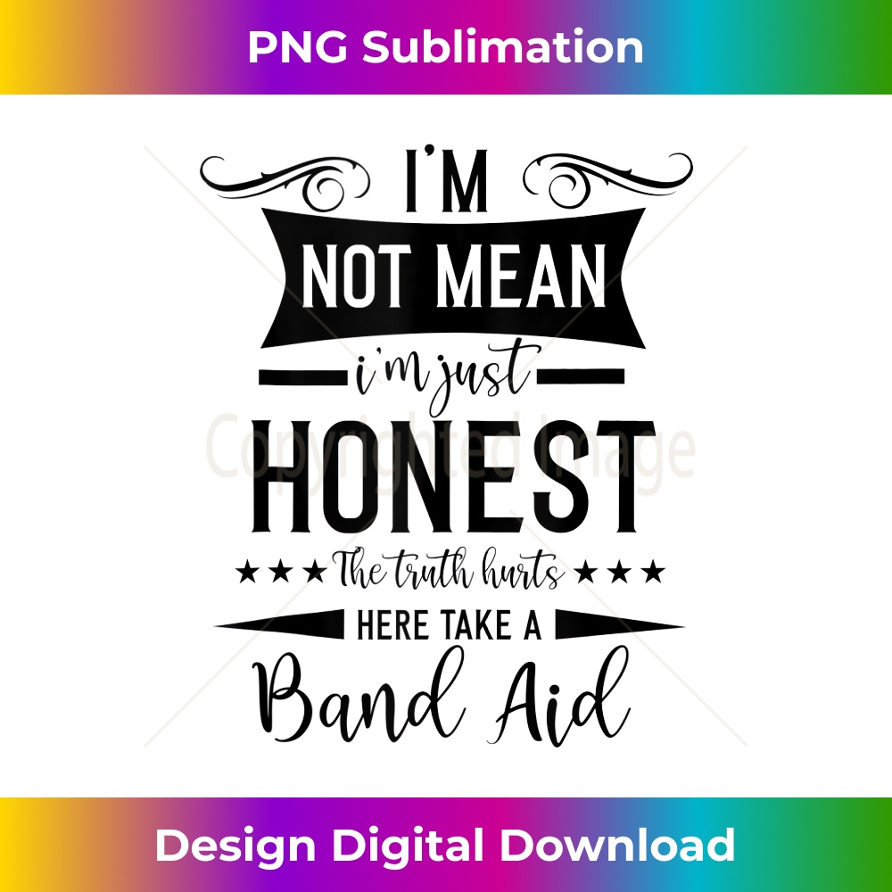 Im Not Mean Im Just Honest The Truth Hurts funny men women 1082.jpg