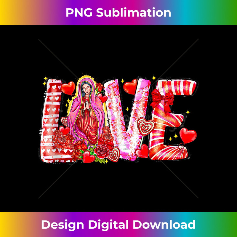 Love Our Lady Virgen De Guadalupe Virgin Mary Valentines Day 0494.jpg