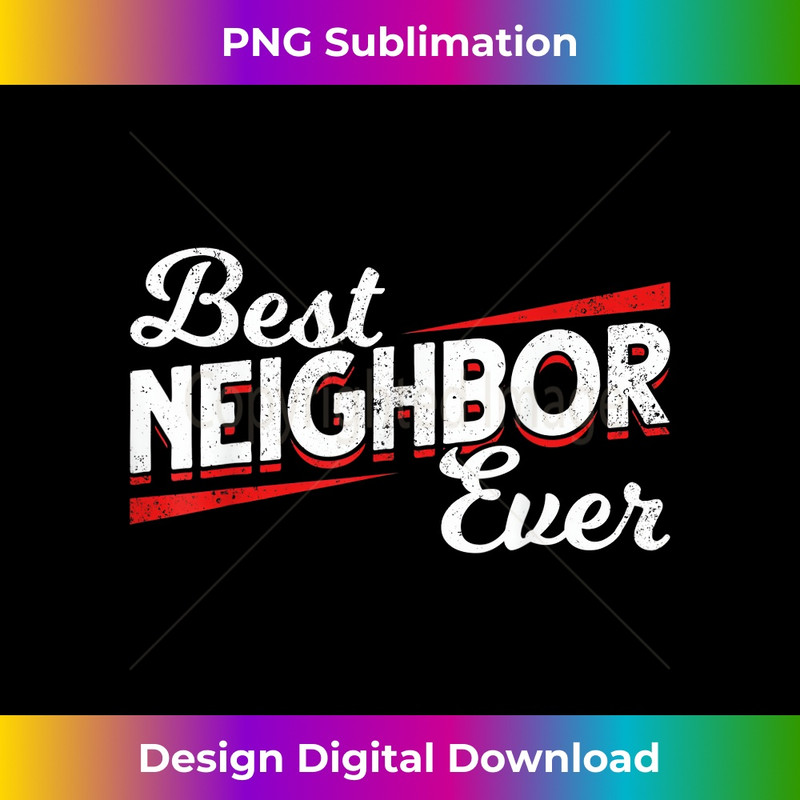 Good Neighbors Best Neighbor Ever Neighbors Moving Away 0760.jpg