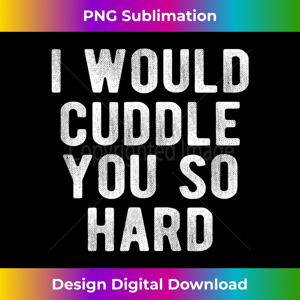 I Would Cuddle You So Hard 0449.jpg