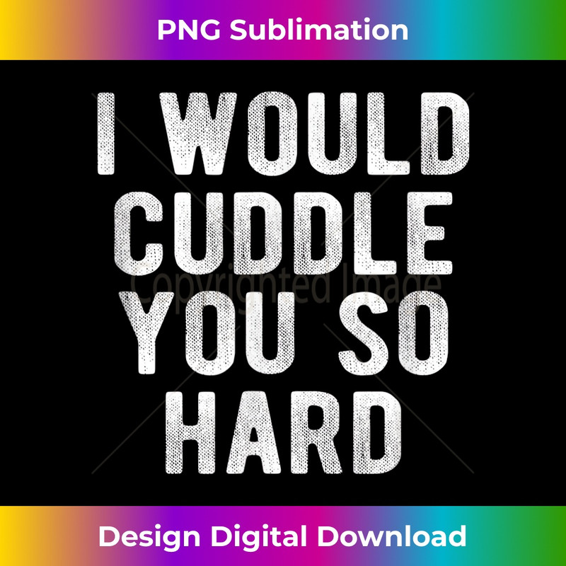 I Would Cuddle You So Hard 0449.jpg