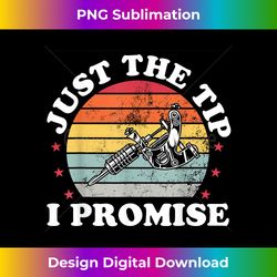 just the tip tattoo artist tat machine funny tattooist - deluxe png sublimation download - spark your artistic genius