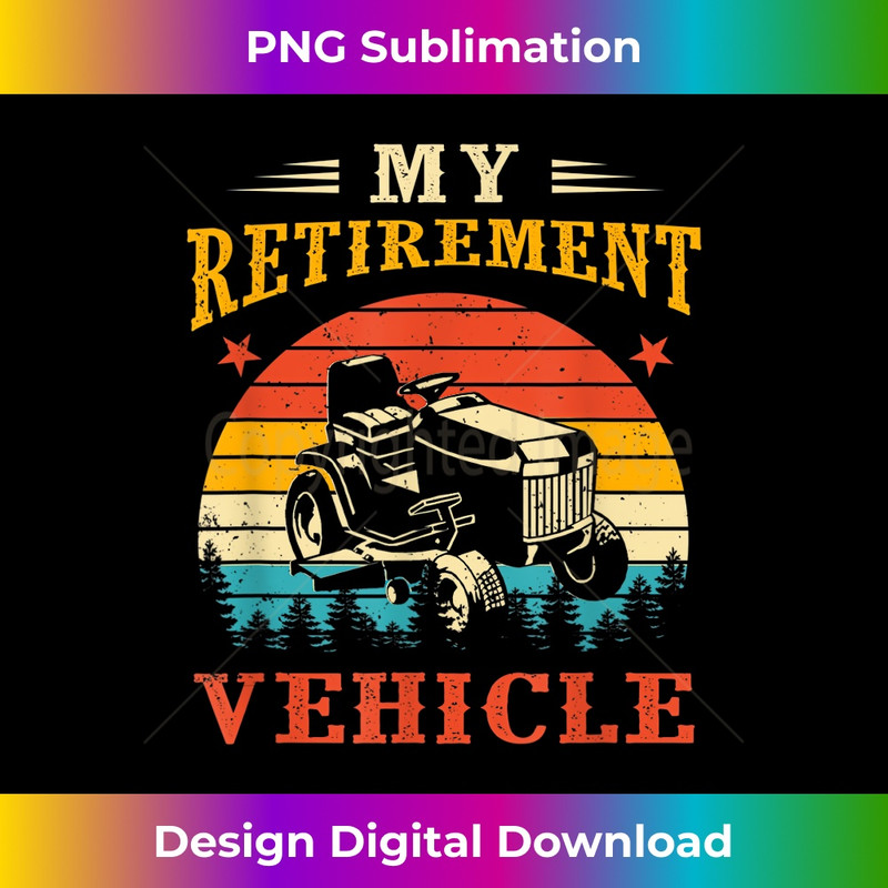 My Retirement Vehicle Riding Lawn Mower Dad Father's Day 2558.jpg