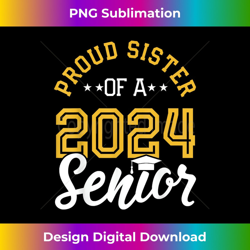 Class of 2024 Graduation Proud Senior Sister 2024 Grad 0719.jpg