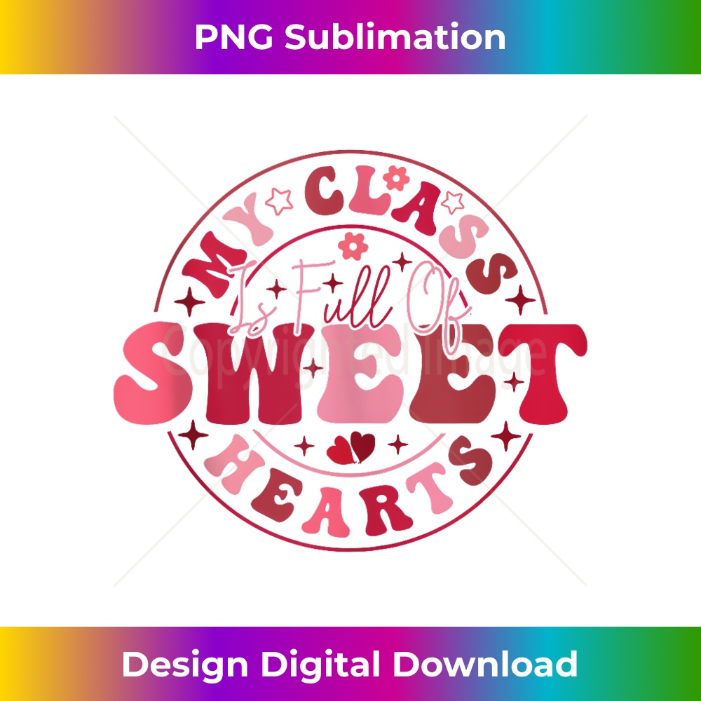 My Class Is Full Of Sweet Hearts Valentines Day 1781.jpg