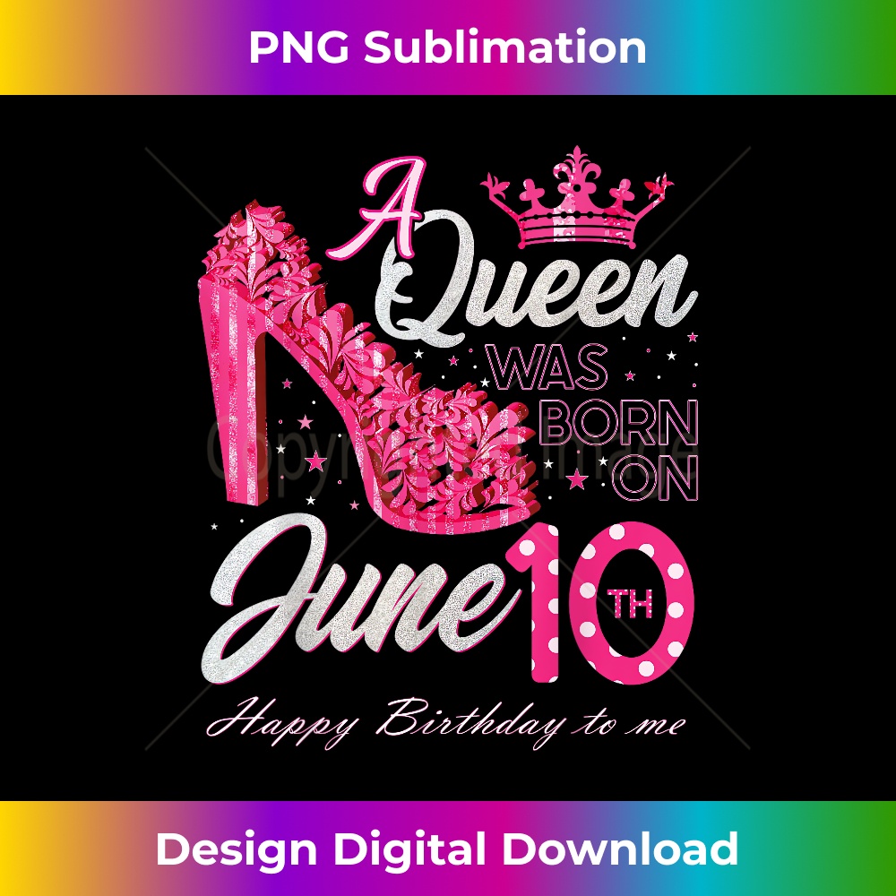 A Queen Was Born on June 10 High Heels June 10th Birthday 0154.jpg