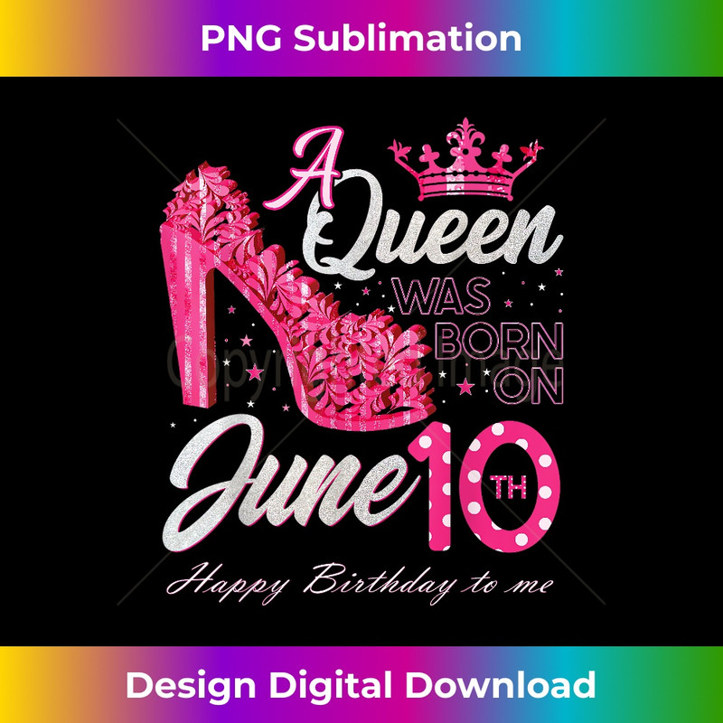 A Queen Was Born on June 10 High Heels June 10th Birthday 0154.jpg
