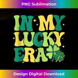 in my lucky era shamrock irish clover happy st patrick's day - sublimation-optimized png file - tailor-made for sublimat