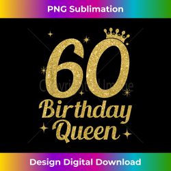 's birthday queen 60th birthday queen - futuristic png sublimation file - elevate your style with intricate details