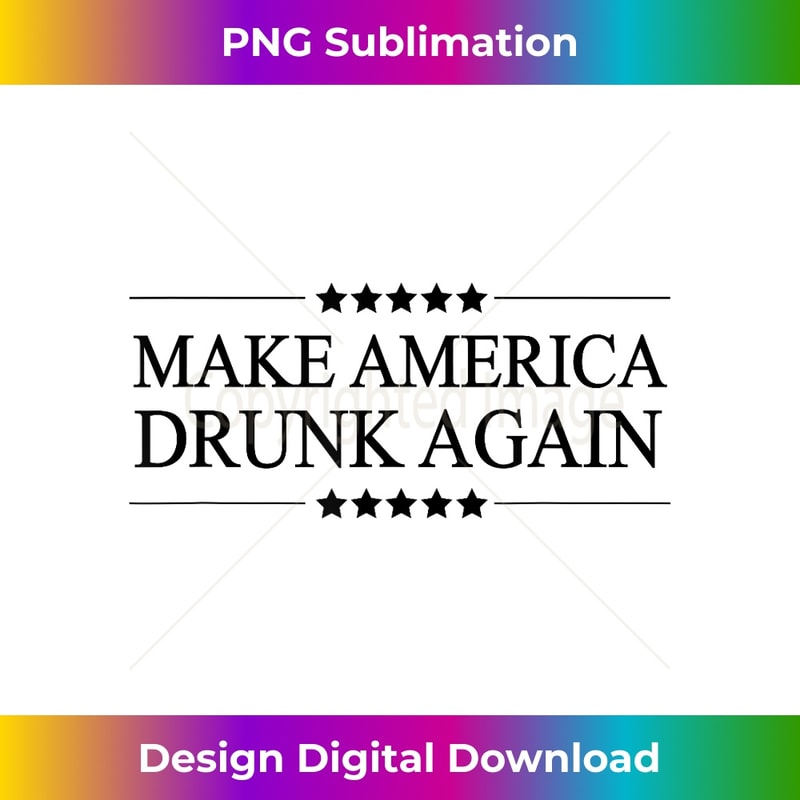 MAKE AMERICA DRUNK AGAIN Funny Alcoholic - Drink 0197.jpg