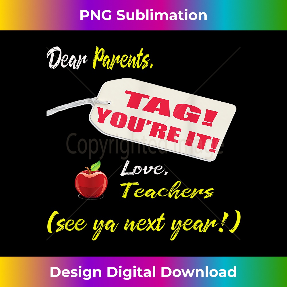 Dear Parents Tag You're It Love Teachers Last Day of School 0067.jpg