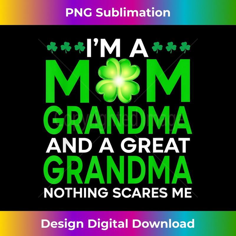 St Patricks Day Mom Grandma Great Grandma Nothings Scare Me 1741.jpg