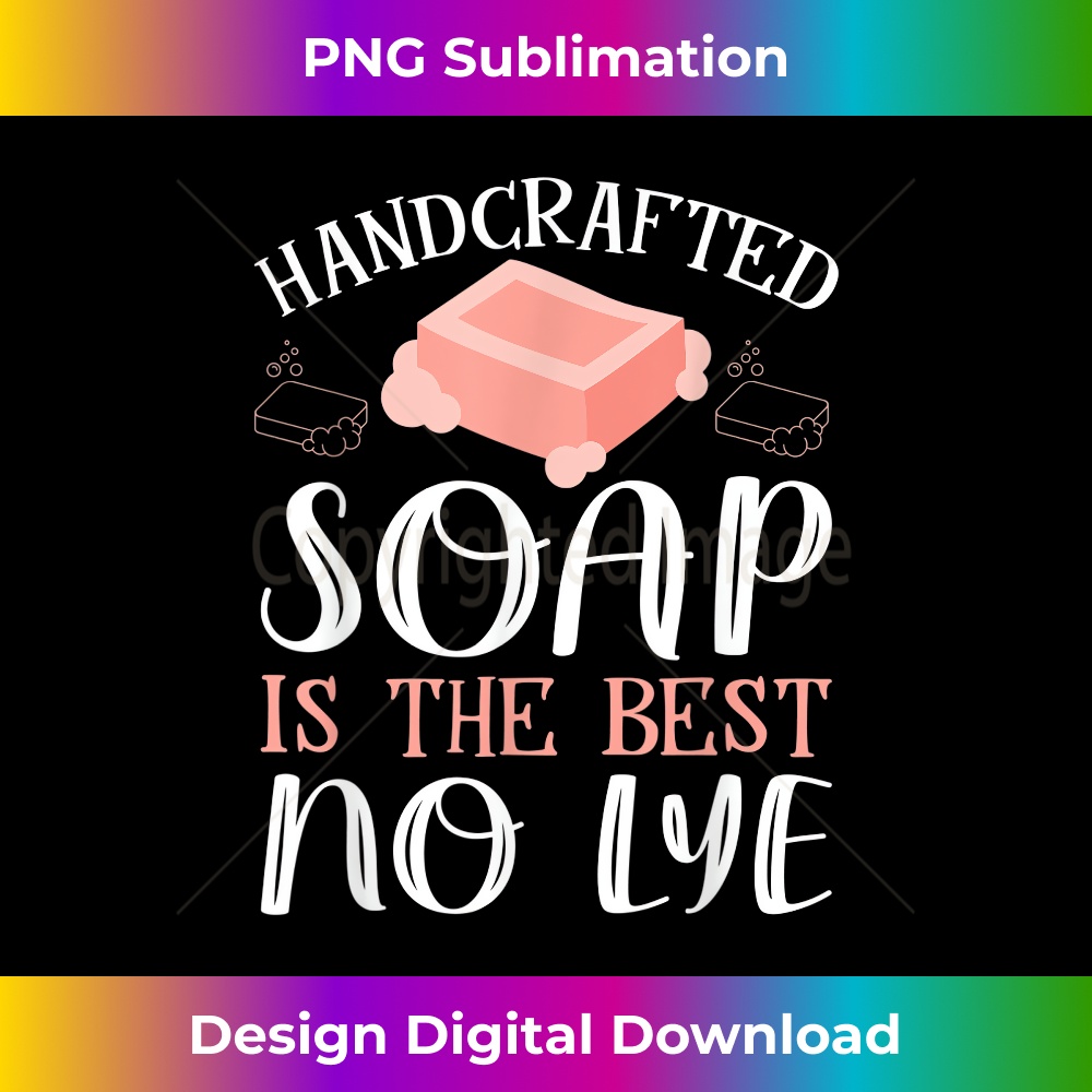 Handmade Soap is the Best No Lye Soap making Lover Funny 0771.jpg