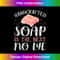 Handmade Soap is the Best No Lye Soap making Lover Funny 0771.jpg