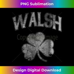 walsh irish shamrock family surname st patricks day - sublimation-optimized png file - craft with boldness and assurance