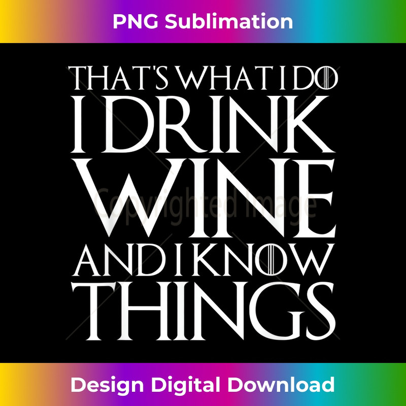 THAT'S WHAT I DO I DRINK WINE AND I KNOW THINGS 2493.jpg