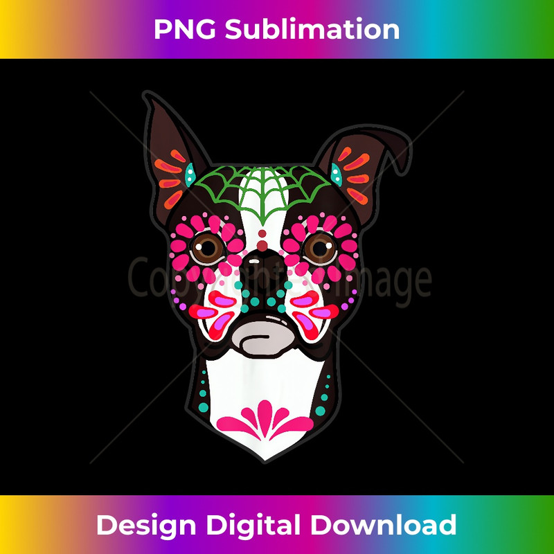 Boston Terrier Dog Day of the Dead Sugar Skull Dog Halloween 0604.jpg