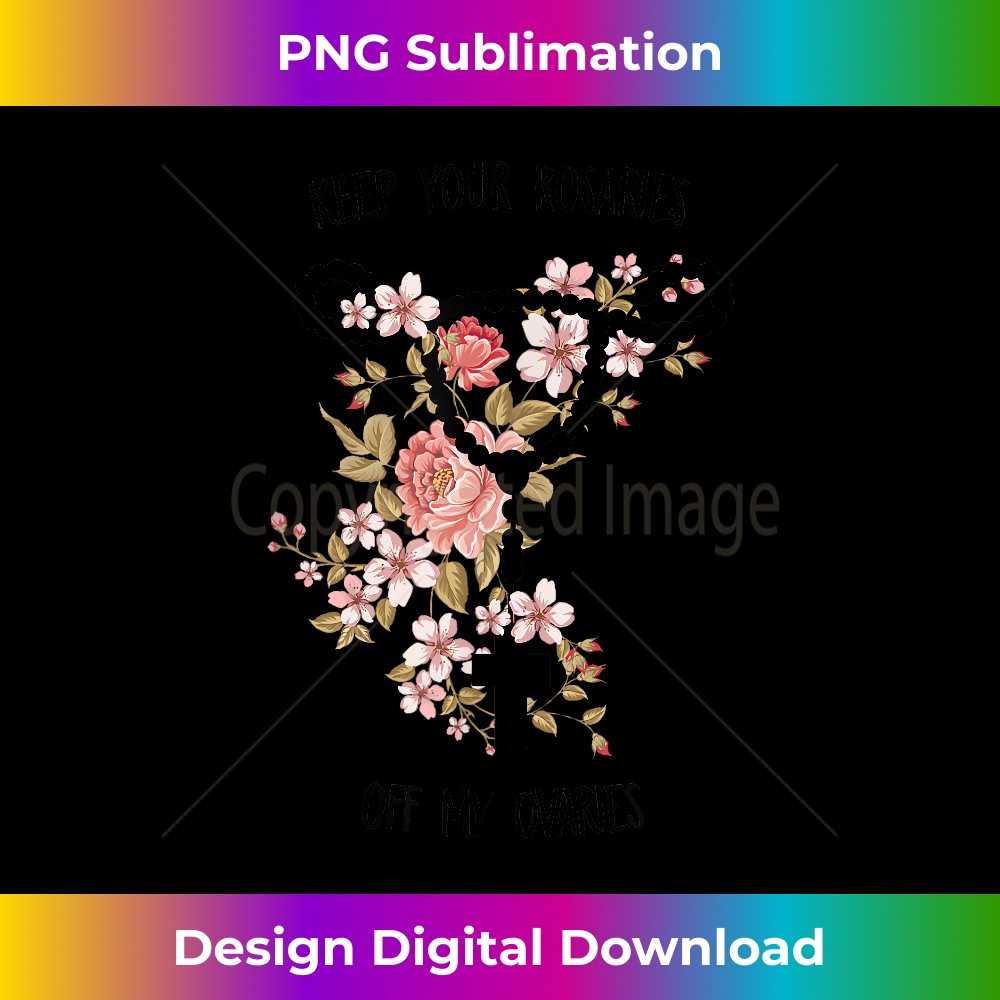 Keep Your Rosaries Off My Ovaries Funny Feminist Pro Choice 0299.jpg