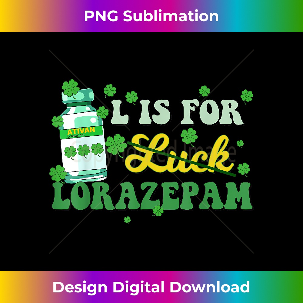 L Is For Luck Lorazepam Funny Nurse Happy St Patricks Day 2073.jpg