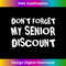 Don't Forget Senior Discount Funny Grandparents Saying Humor 0222.jpg