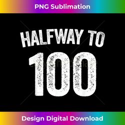 halfway to 100 50th birthday - sublimation-optimized png file - enhance your art with a dash of spice