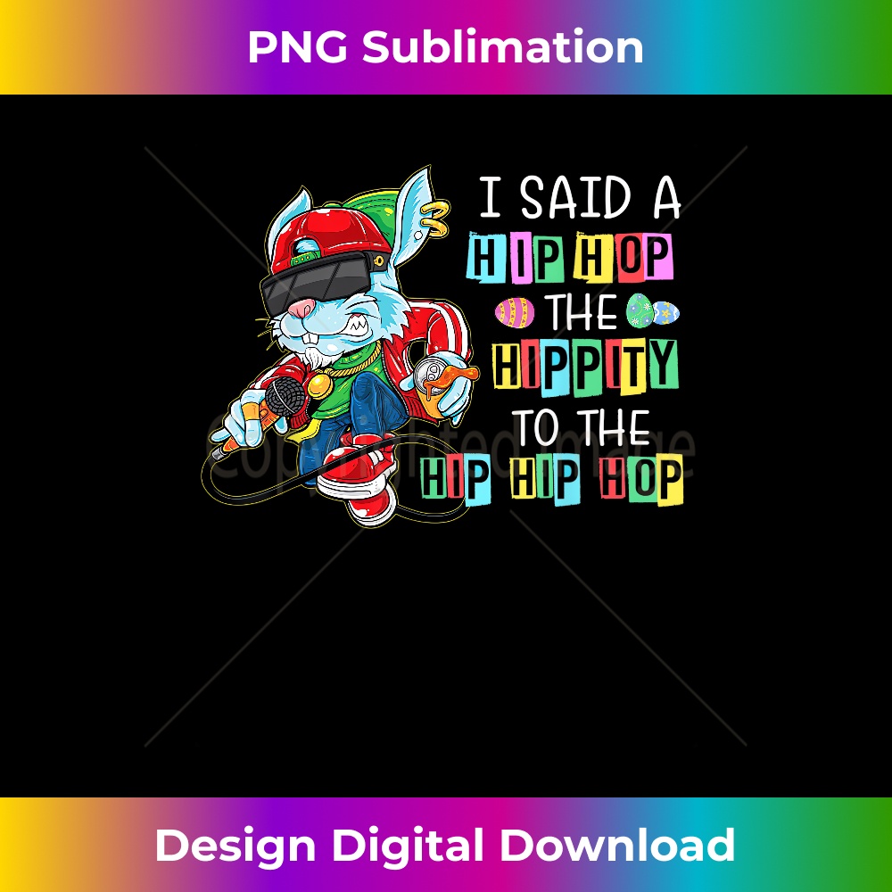 Hip Hop Bunny Easter I Said A Hip The Hippity To Hip Hop 1552.jpg