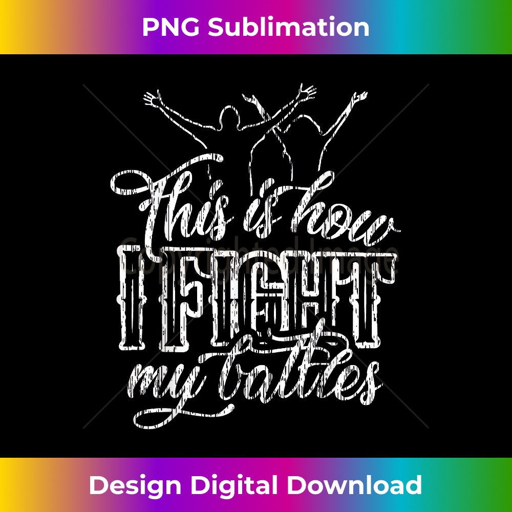 This is How I Fight My Battles 1037.jpg