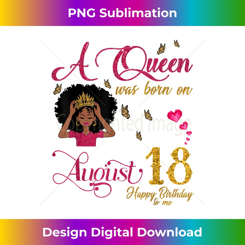A Queen Was Born On August 18 Happy Birthday To Me 0135.jpg