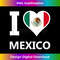 I Love Mexico Cinco de Mayo Bandera Mexicana Heart Mexicano 0029.jpg