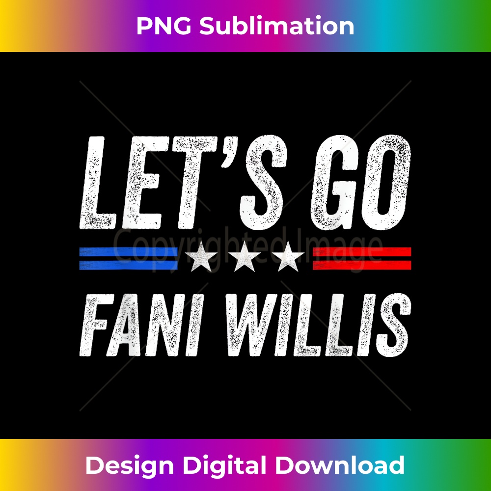 Let's Go Fani Willis Presidential Election American USA Gift 0196.jpg