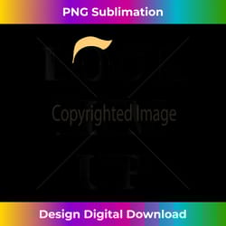 lock him up anti-trump funny , case, and more - eco-friendly sublimation png download - reimagine your sublimation piece