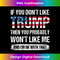 Womens If You Don't Like Trump Then You Probably Won't Like Me V-Neck 0566.jpg