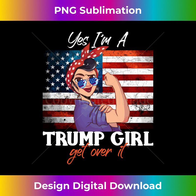 Yes I'm A Trump Girl Get Over It - Trump 2020 Supporter Long Sleeve 2887.jpg