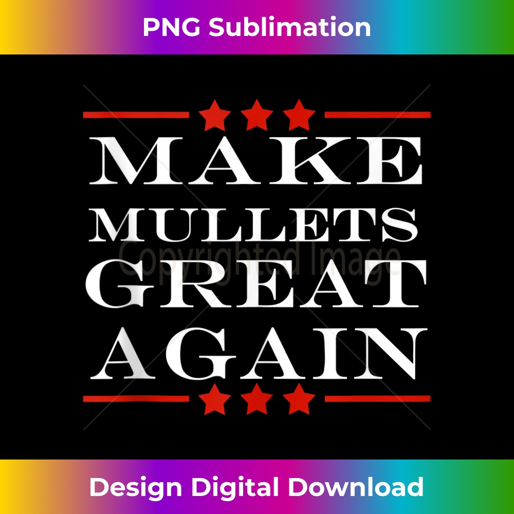 Make Mullets Great Again Funny Political Humor Tank Top 0205.jpg