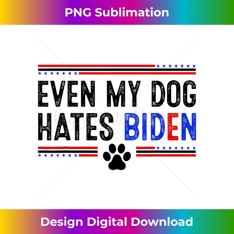 Even My Dog Hates Biden Shirt Funny Anti Biden 0091.jpg