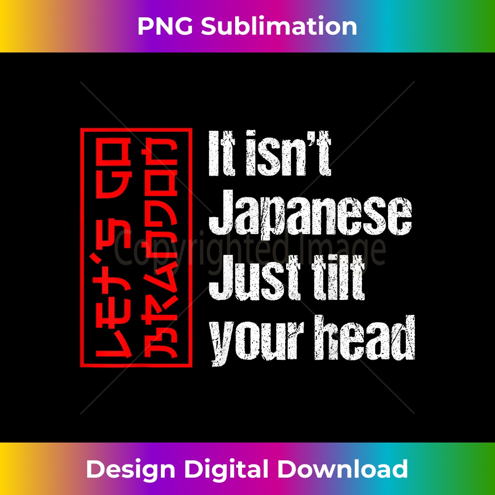 Funny Let's Go Bandon It Isn't Japanese Just Tilt Your Head 0767.jpg