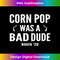 Corn Pop Was A Bad Dude Biden 0449.jpg