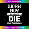 Anti Capitalism Work Buy Consume Die End Capitalism 0098.jpg