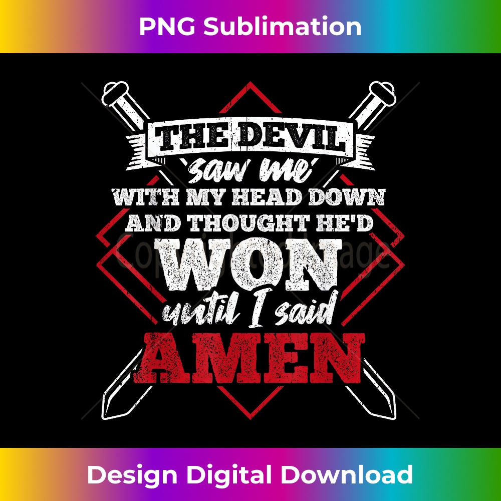 The Devil Saw Me With My Head Down Until I Said Amen Veteran 1789.jpg