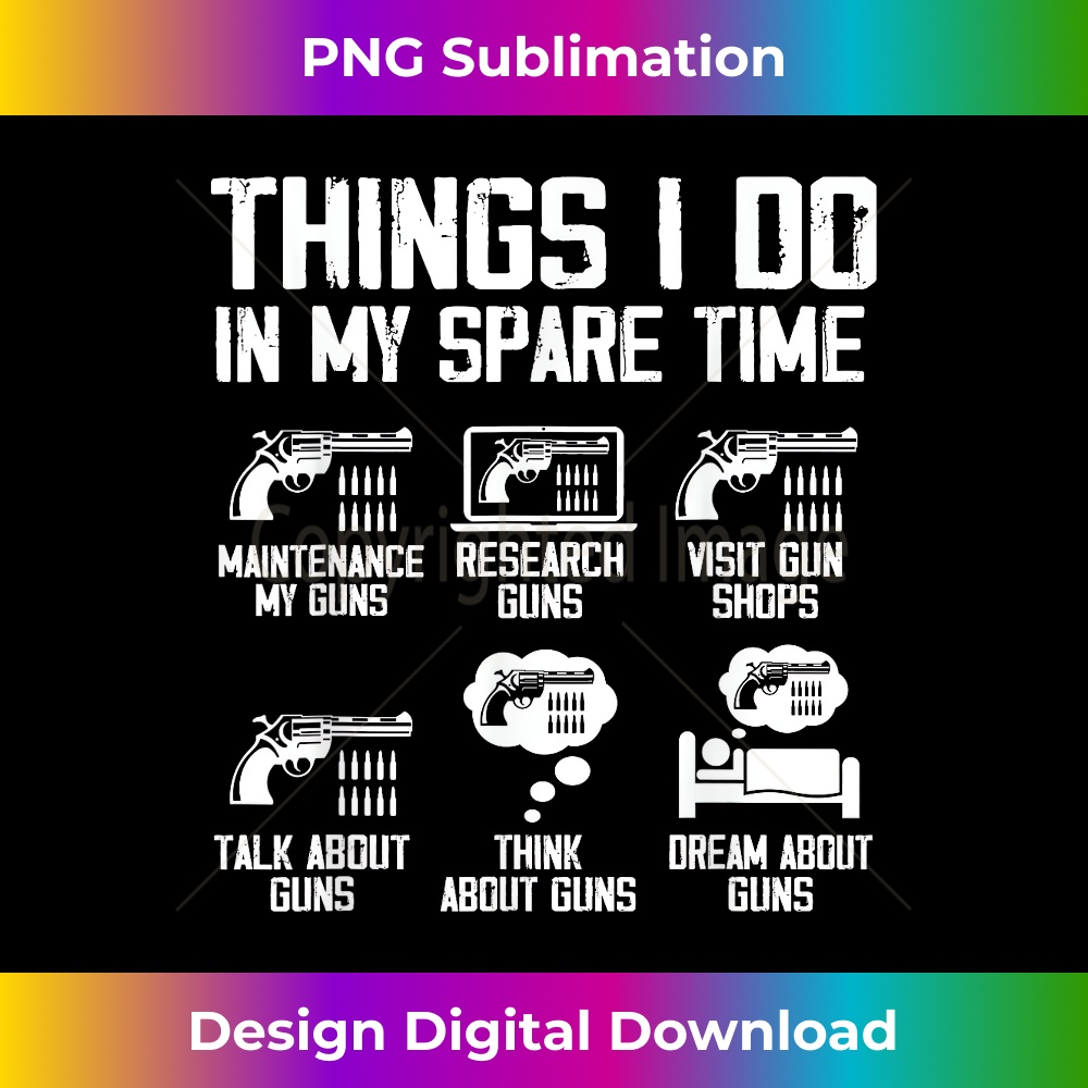 Things I Do In My Spare Time Funny Gun Lover Gun Enthusiast 1805.jpg