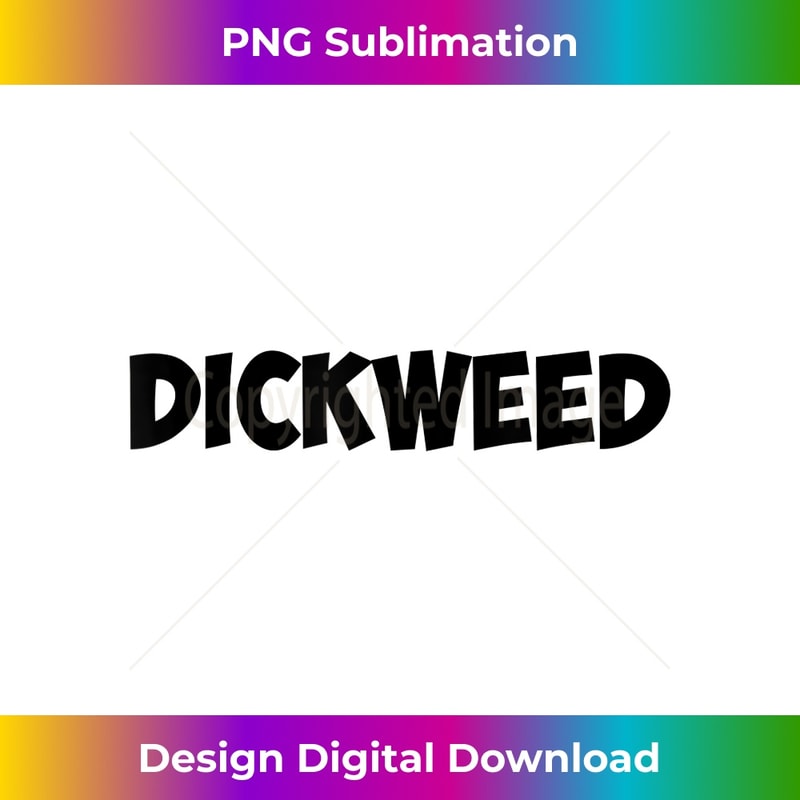 DICKWEED 0507.jpg