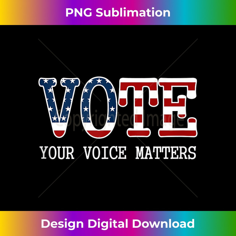 US Flag Election Tee For Women Men Vote Your Voice Matters Tank Top 0020.jpg