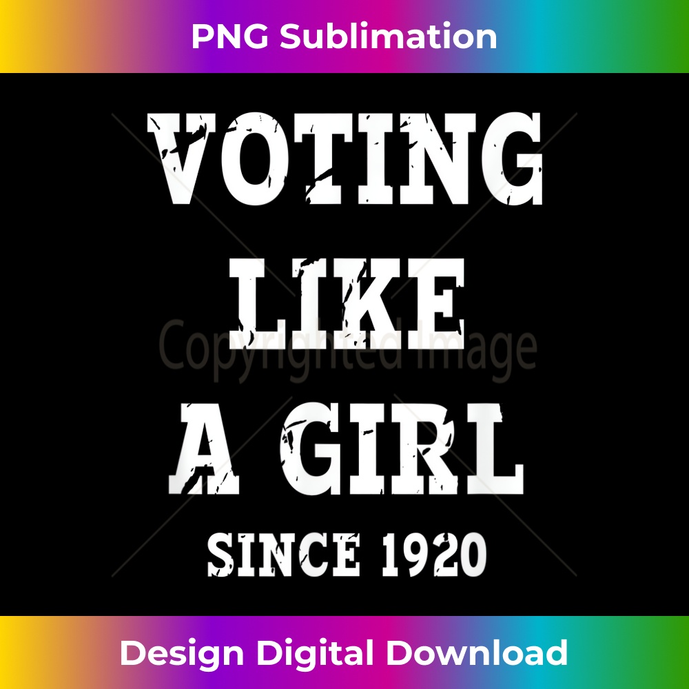 Voting Like a Girl Since 1920 Distressed Political 1622.jpg