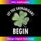 Let The Shenanigans Begin Shirt Saint Patricks Day Gift 1334.jpg