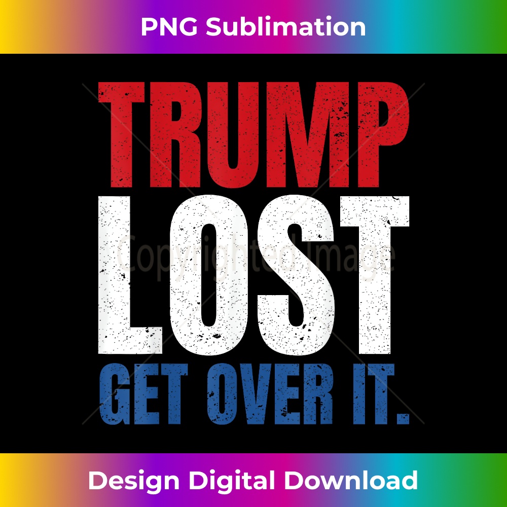 Trump Lost Get Over It 1862.jpg