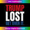 Trump Lost Get Over It 1862.jpg