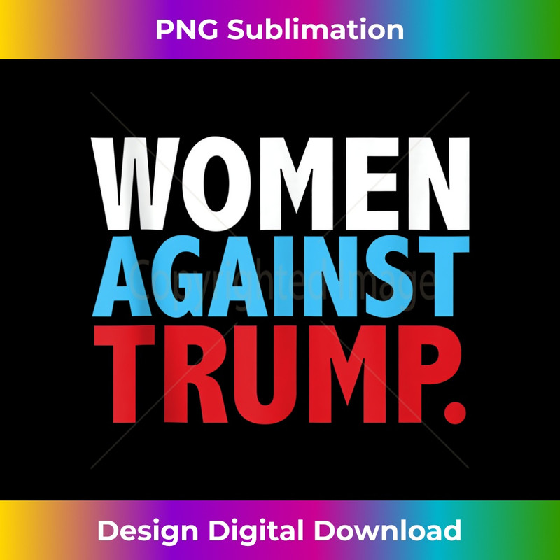 Political Women Against Trump Anti-Donald Trump Tee Tank Top 0257.jpg