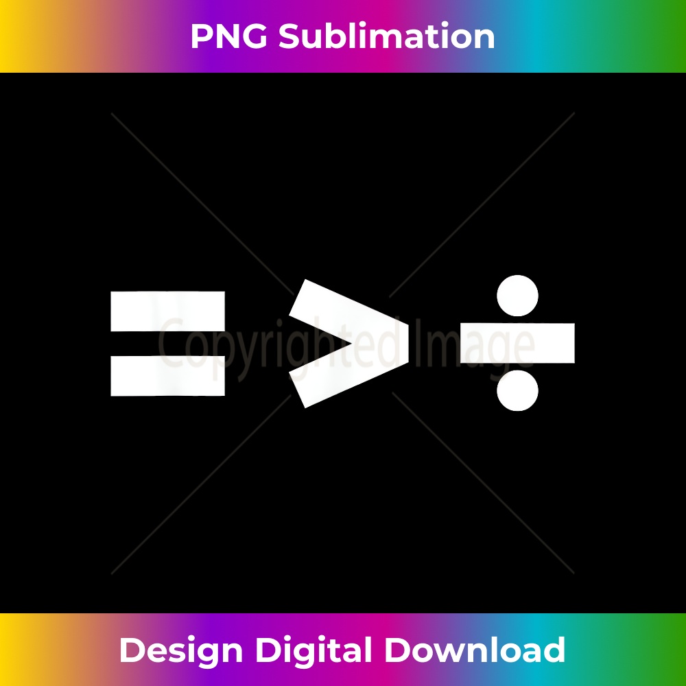 Equality Is Greater Than Division Maths Symbols Equal Rights 0146.jpg